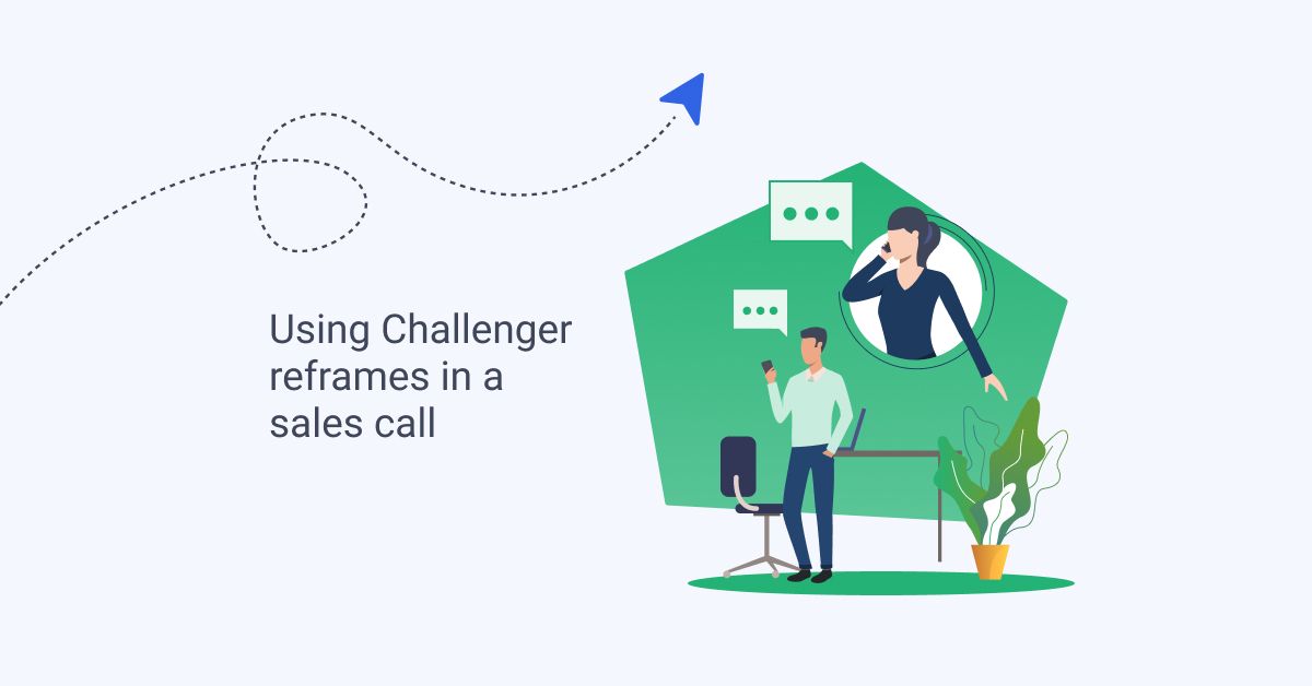 3 Challenger Reframe Examples and How to Use Them in a Sales Call