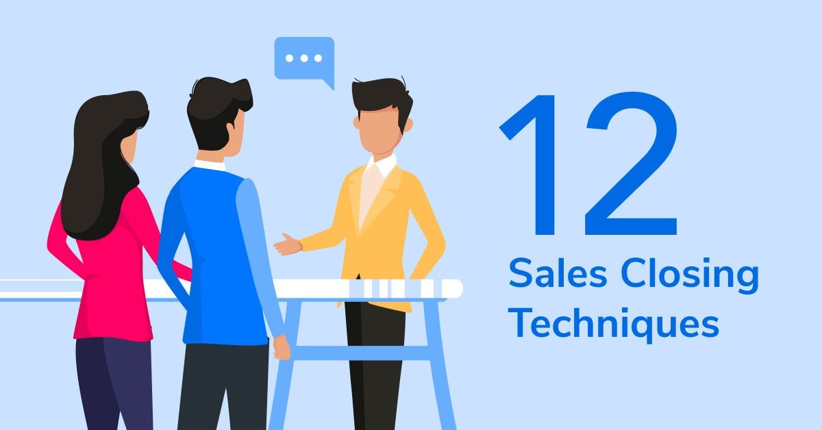 12 Sales Closing Techniques and When to Use Them