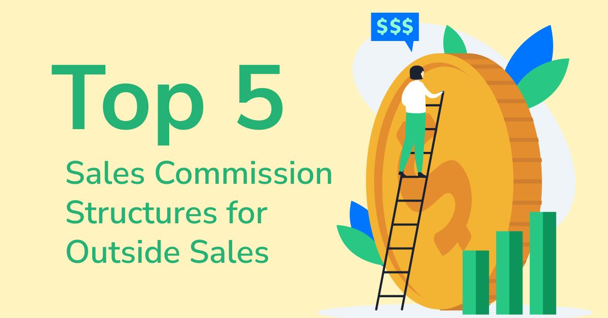 5 Top Sales Commission Structures For Outside Sales