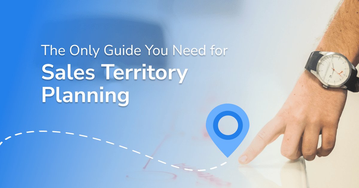 The Only Guide You Need for Sales Territory Planning (Step-by-Step Template)