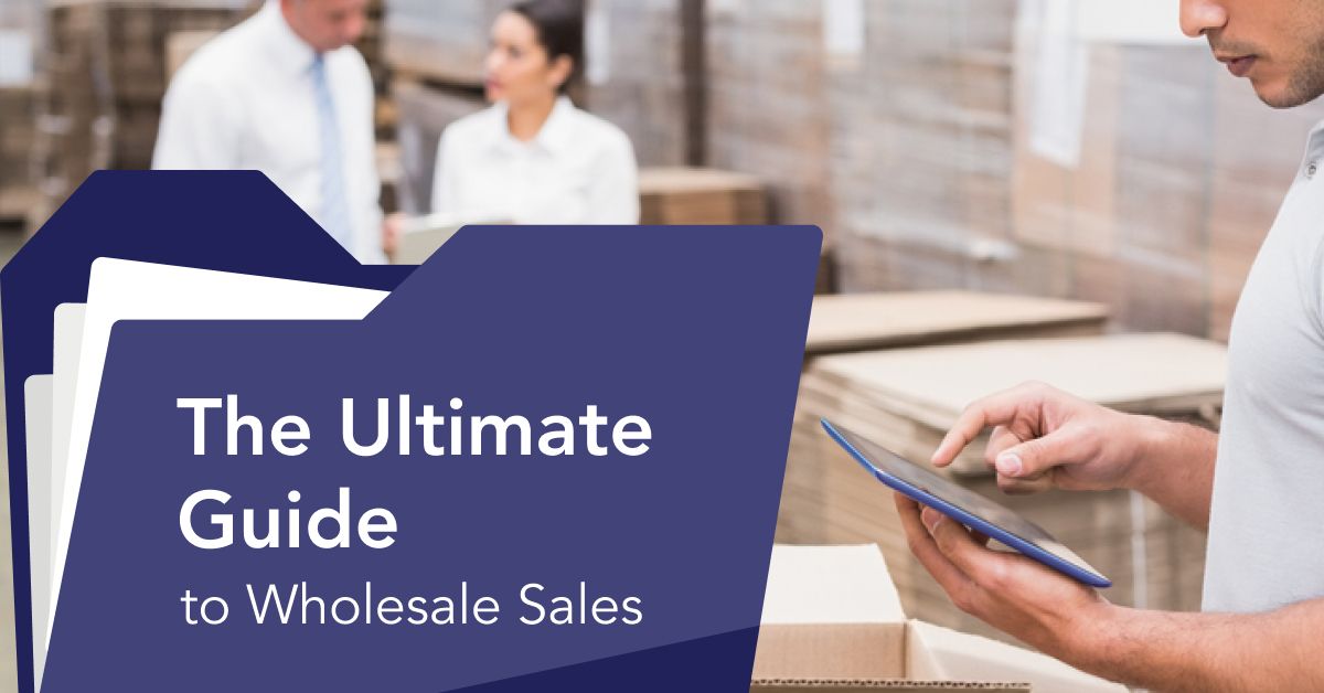 The Ultimate Guide for Wholesale Sales Teams