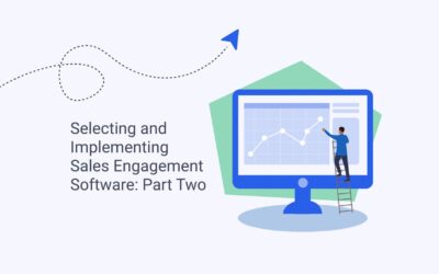 Selecting and Implementing Sales Engagement Software: Part Two – Preparing For and Overcoming Objections & Building Buy-In