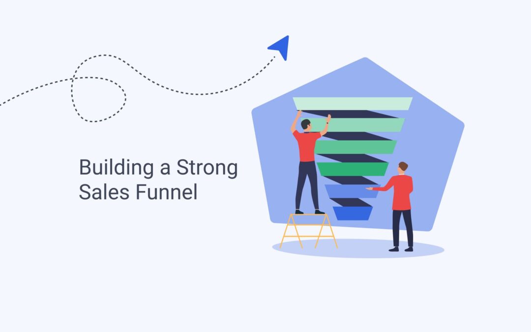 What is a Sales Funnel?: Everything You Ever Wanted to Know About Building a Strong Sales Funnel