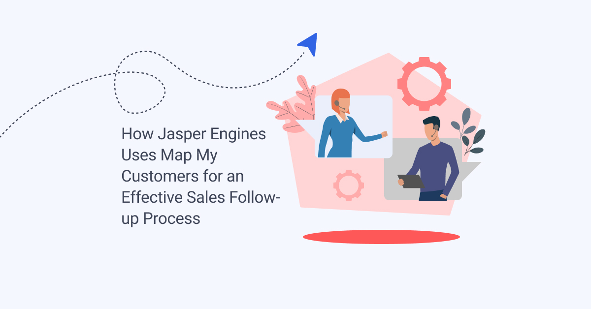 How Jasper Engines Uses Map My Customers for an Effective Sales Follow-up Process