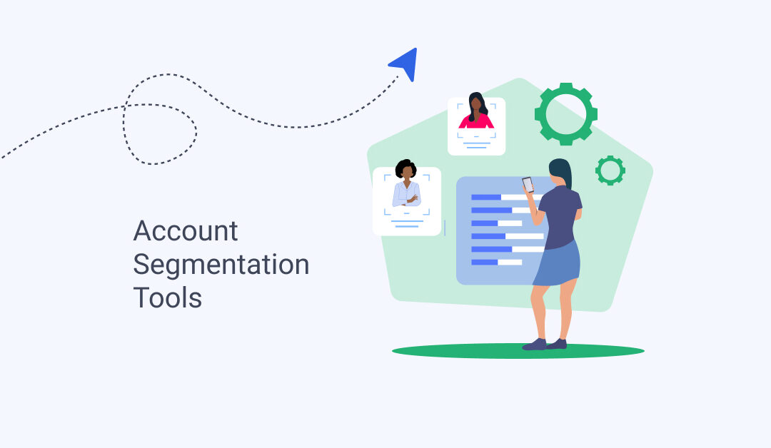 Account Segmentation: Why It’s Important and the Tools to Make it Easier